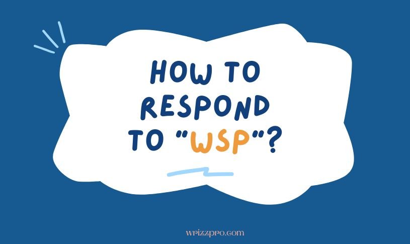 How to Respond to WSP